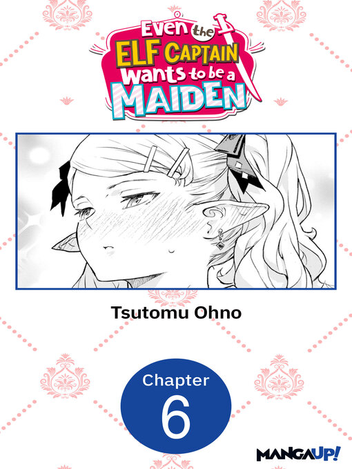 Title details for Even the Elf Captain Wants to be a Maiden, Chapter 6 by Tsutomu Ohno - Available